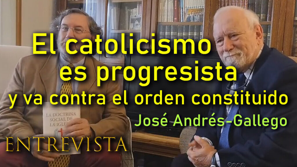 Entrevista con José Andrés-Gallego sobre la Doctrina Social de la Iglesia católica